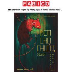 Đêm Cho Chuột - Tuyển Tập Những Vụ Án Kì Ảo Của Mikihiko Renjo - Tập 2