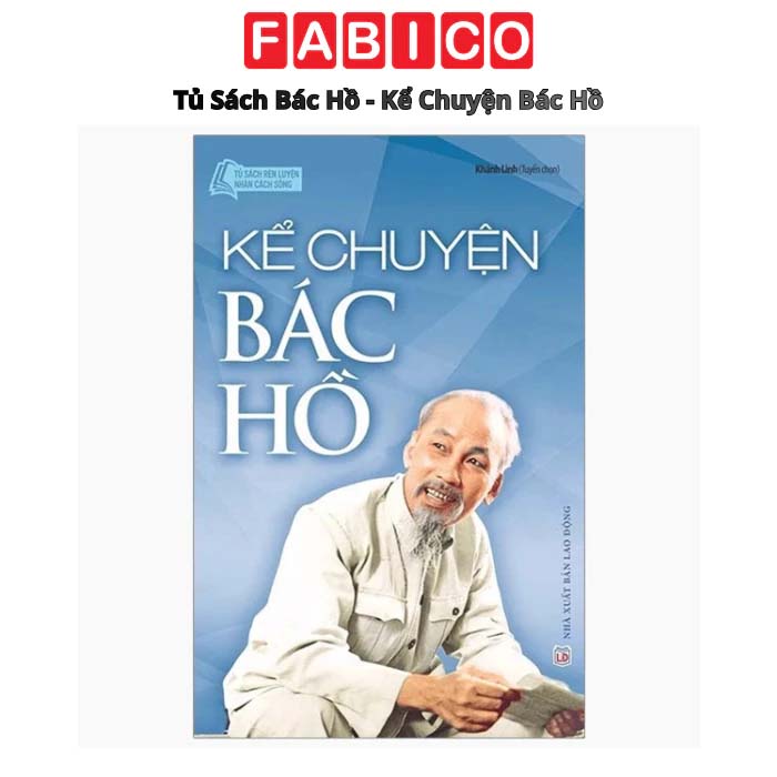 Tủ Sách Bác Hồ - Kể Chuyện Bác Hồ (Tái Bản 2024)