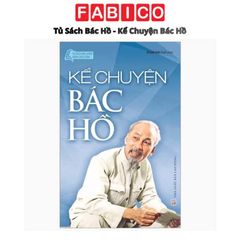 Tủ Sách Bác Hồ - Kể Chuyện Bác Hồ (Tái Bản 2024)