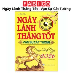 Ngày Lành Tháng Tốt - Vạn Sự Cát Tường - Năm Bính Ngọ 2026