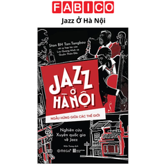 Jazz Ở Hà Nội - Ngẫu Hứng Giữa Các Thế Giới