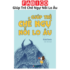 Giúp Trẻ Chế Ngự Nỗi Lo Âu