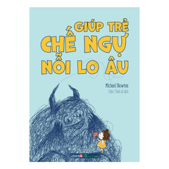 Giúp Trẻ Chế Ngự Nỗi Lo Âu