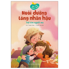 Hạt Mầm Nhân Cách - Nuôi Dưỡng Lòng Nhân Hậu