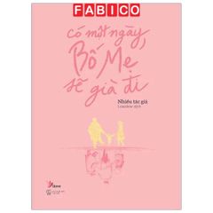 Có Một Ngày, Bố Mẹ Sẽ Già Đi