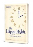  The Happy Habit – Bí mật của người luôn hạnh phúc 
