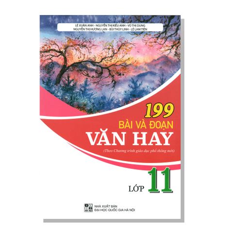 199 Bài và đoạn VĂN hay lớp 11 (Theo Chương trình giáo dục phổ thông mới)