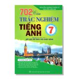 702 câu Trắc nghiệm TIẾNG ANH 7 Dùng kèm SGK TIẾNG ANH 7