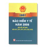 LUẬT BẢO HIỂM Y TẾ NĂM 2008 (Sửa đổi, bổ sung năm 2013, 2014, 2015, 2018, 2020, 2023)