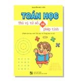 TOÁN HỌC Thú vị từ số và phép tính (Dành cho học sinh Tiểu học và Trung học cơ sở)