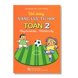 Bồi dưỡng năng lực tự học TOÁN 2 Nâng tầm kiến thức - Phát triển tư duy