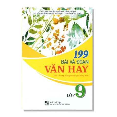 199 Bài và đoạn văn hay (Theo chương trình giáo dục phổ thông mới) lớp 9