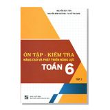 Ôn tập - Kiểm tra Nâng cao và phát triển năng lực TOÁN 6 tập hai
