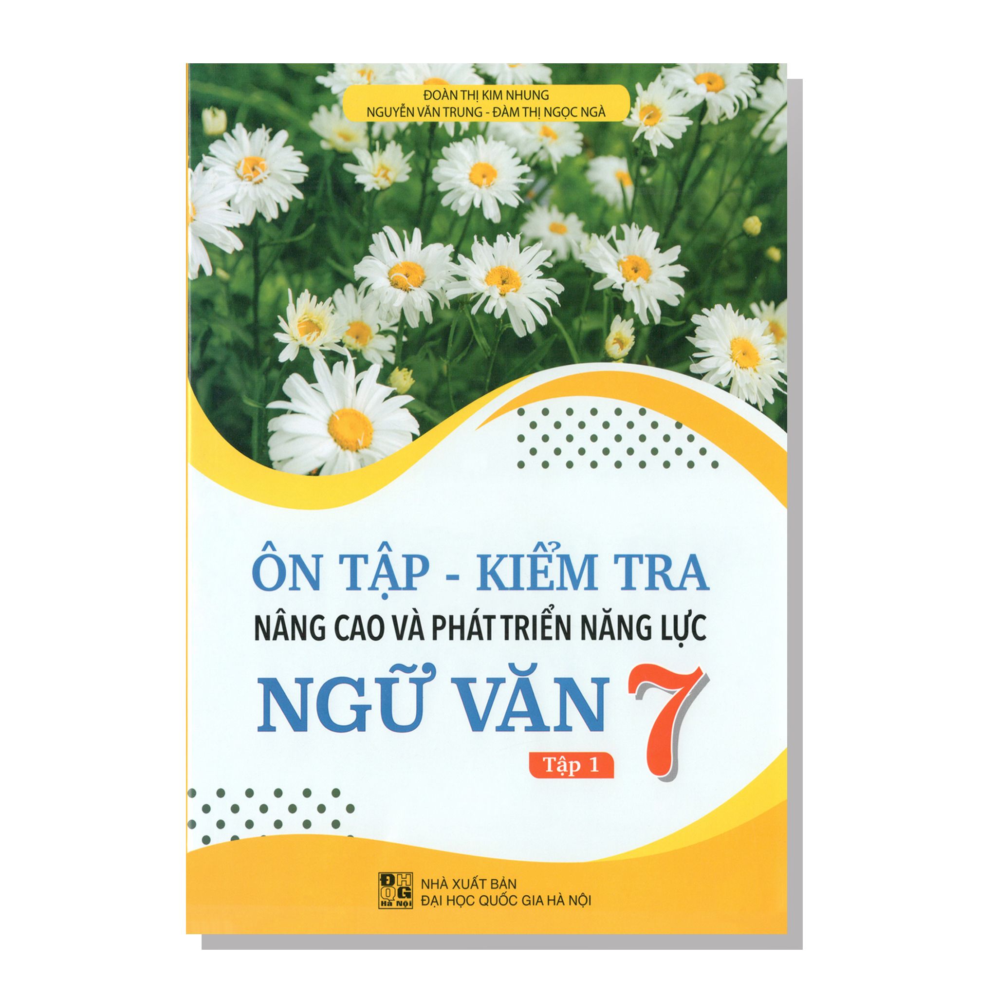 Ôn tập - Kiểm tra Nâng cao và phát triển năng lực NGỮ VĂN 7 tập một