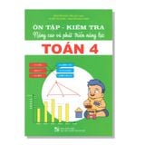 Ôn tập - Kiểm tra Nâng cao và phát triển năng lực TOÁN 4