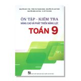 Ôn tập - Kiểm tra Nâng cao và phát triển năng lực TOÁN 9 tập một