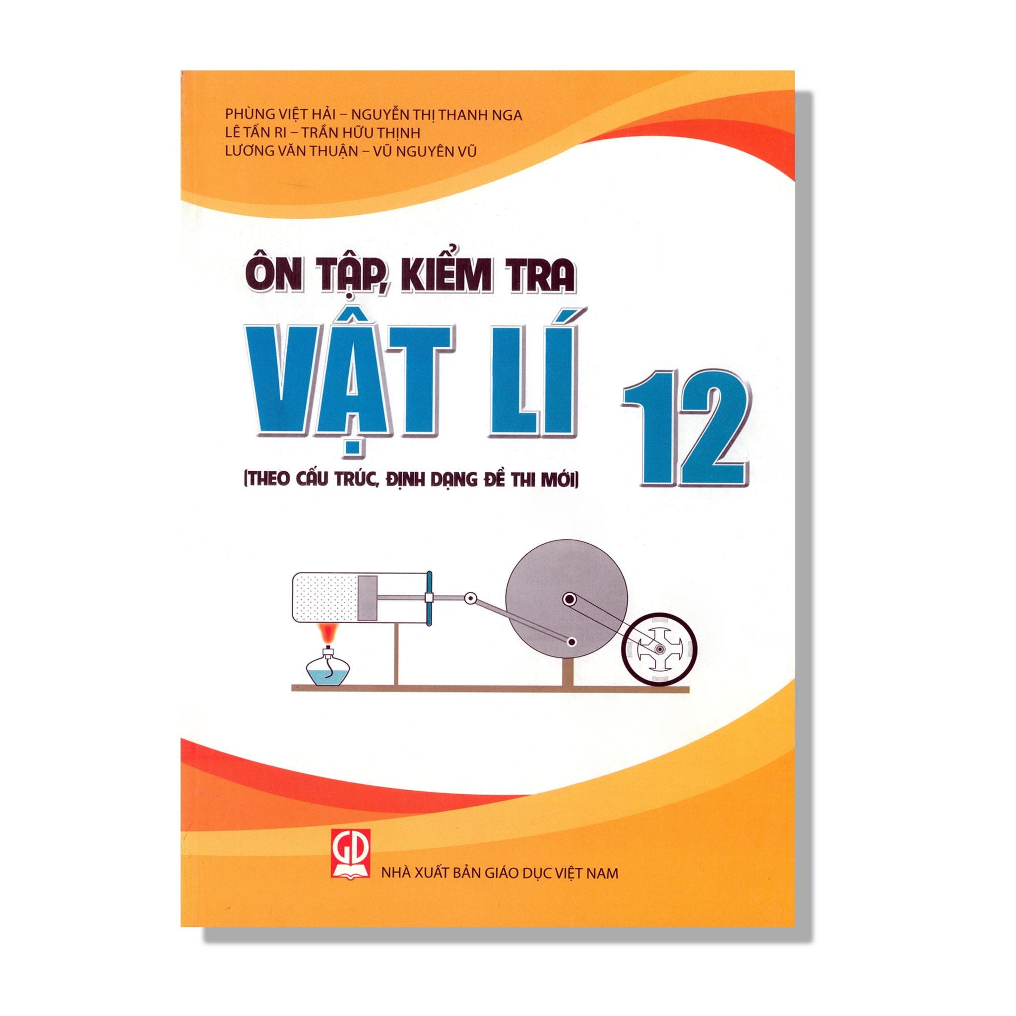 Ôn tập, kiểm tra Vật Lí 12 (Theo cấu trúc, định dạng đề thi mới)