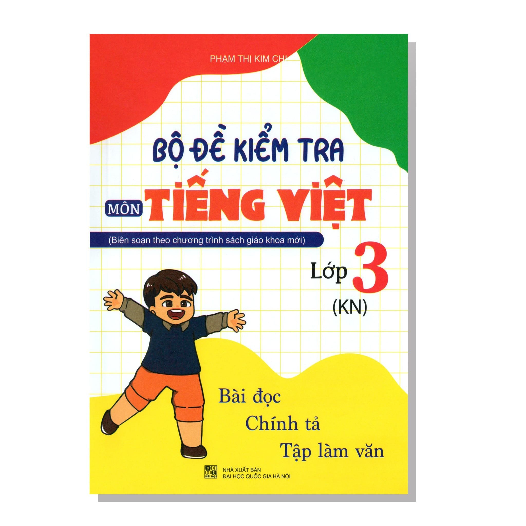 Bộ đề kiểm tra môn TIẾNG VIỆT (Biên soạn theo chương trình sách giáo khoa mới) lớp 3 (KN)