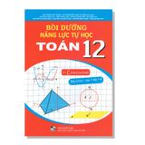 Bồi dưỡng năng lực tự học TOÁN 12