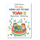 Bồi dưỡng năng lực tự học TOÁN 3 Nâng tầm kiến thức - Phát triển tư duy