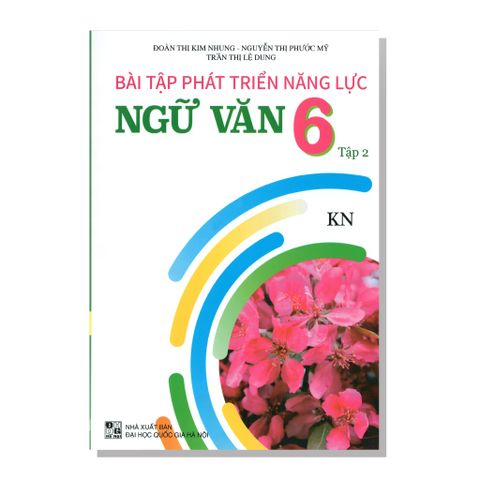 Bài tập phát triển năng lực NGỮ VĂN 6 tập hai
