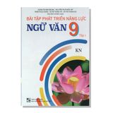 Bài tập phát triển năng lực NGỮ VĂN 9 tập một KN