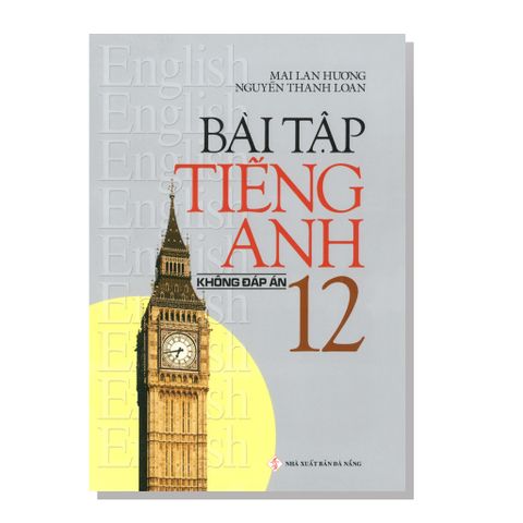 Bài tập TIẾNG ANH 12 không đáp án