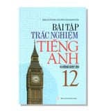 Bài tập trắc nghiệm TIẾNG ANH 12 không đáp án