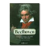 Beethoven - Nhà soạn nhạc cổ điển vĩ đại thế giới