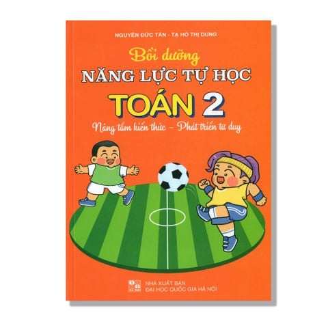 Bồi Dưỡng Năng Lực Tự Học Toán 2 - Nâng Tầm Kiến Thức - Phát Triển Tư Duy