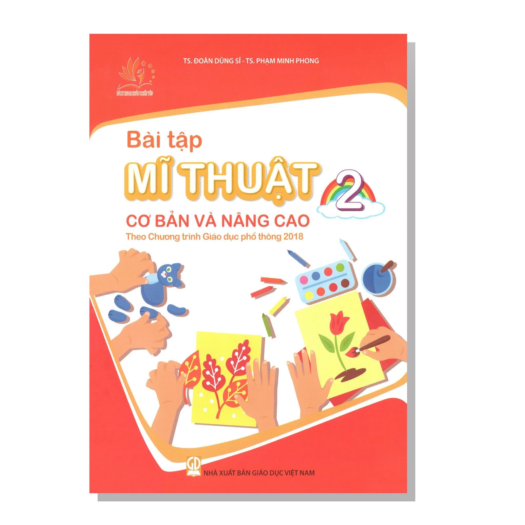 Bài tập MĨ THUẬT cơ bản và nâng cao 2 Theo Chương trình Giáo dục phổ thông 2018