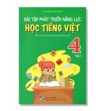 Bài tập phát triển năng lực Học TIẾNG VIỆT 4 tập 1 (Biên soạn theo chương rtinhf sách giáo khoa mới)