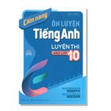 Cẩm nang Ôn luyện TIẾNG ANH Luyện thi vào lớp 10