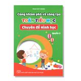 Cùng khám phá và sáng tạo TOÁN TIỂU HỌC Chuyên đề Hình học quyển 2