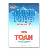 Chinh phục đề thi vào 10 môn TOÁN tổng ôn 35 đề then chốt để đạt điểm cao