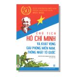 Chủ Tịch Hồ Chí Minh Và Khát Vọng Giải Phóng Miền Nam, Thống Nhất Tổ Quốc
