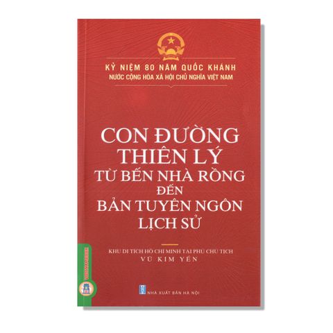 Con Đường Thiên Lý Từ Bến Nhà Rồng Đến Bản Tuyên Ngôn Lịch Sử