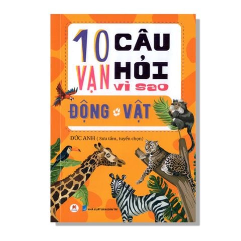 10 Vạn câu hỏi vì sao - Động Vật