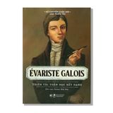 Évariste Galois - Thiên tài toán học bất hạnh