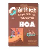 Giải thích Chuyên đề thi vào 10 chuyên HÓA Bộ sách trợ thủ cho hành trình vào 10 chuyên