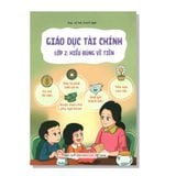 Giáo dục tài chính lớp 2: Hiểu đúng về tiền