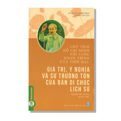Giá Trị, Ý Nghĩa Và Sự Trường Tồn Của Bản Di Chúc Lịch Sử