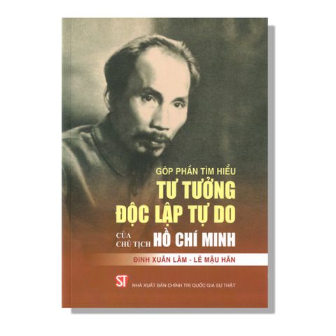 Góp Phần Tìm Hiểu Tư Tưởng Độc Lập Tự Do Của Chủ Tịch Hồ Chí Minh