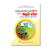 Hướng dẫn ôn thi vào lớp 10 môn Ngữ Văn (Theo định hướng phát triển năng lực)
