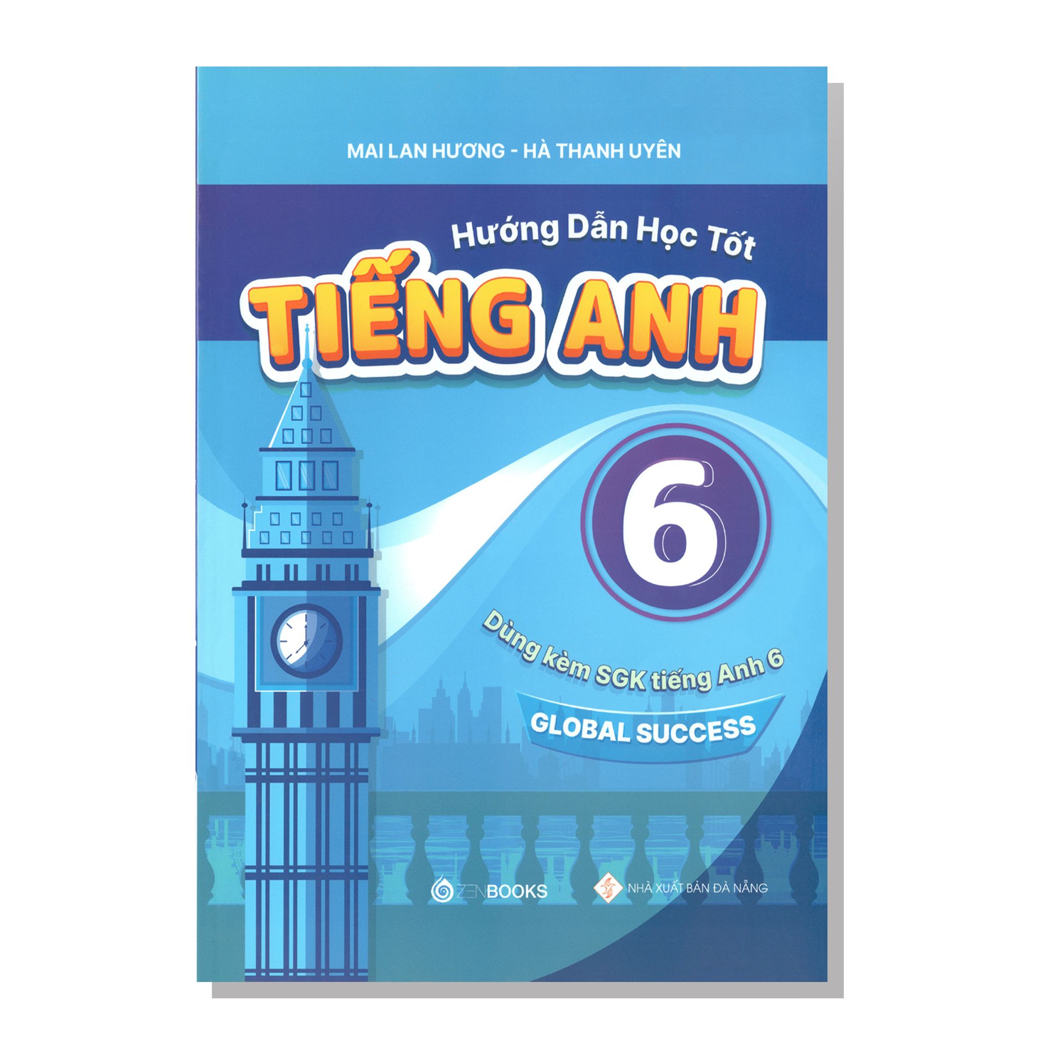Hướng dẫn học tốt TIẾNG ANH 6 (dùng kèm SGK tiếng anh 6) Global Success