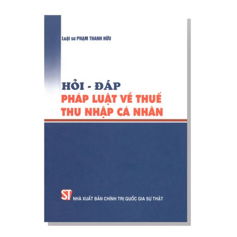HỎI - ĐÁP PHÁP LUẬT VỀ THUẾ THU NHẬP CÁ NHÂN