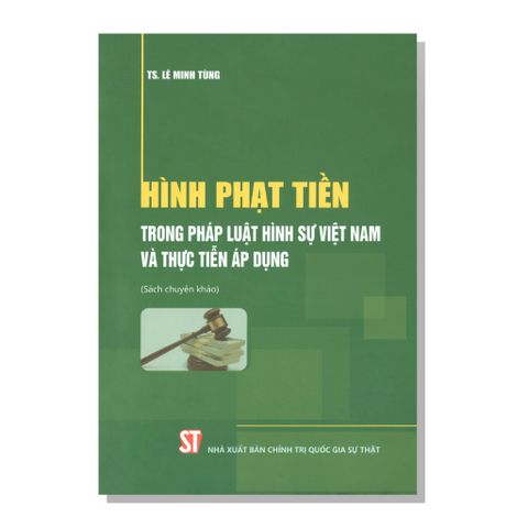 HÌNH PHẠT TIỀN TRONG PHÁP LUẬT HÌNH SỰ VIỆT NAM VÀ THỰC TIỄN ÁP DỤNG