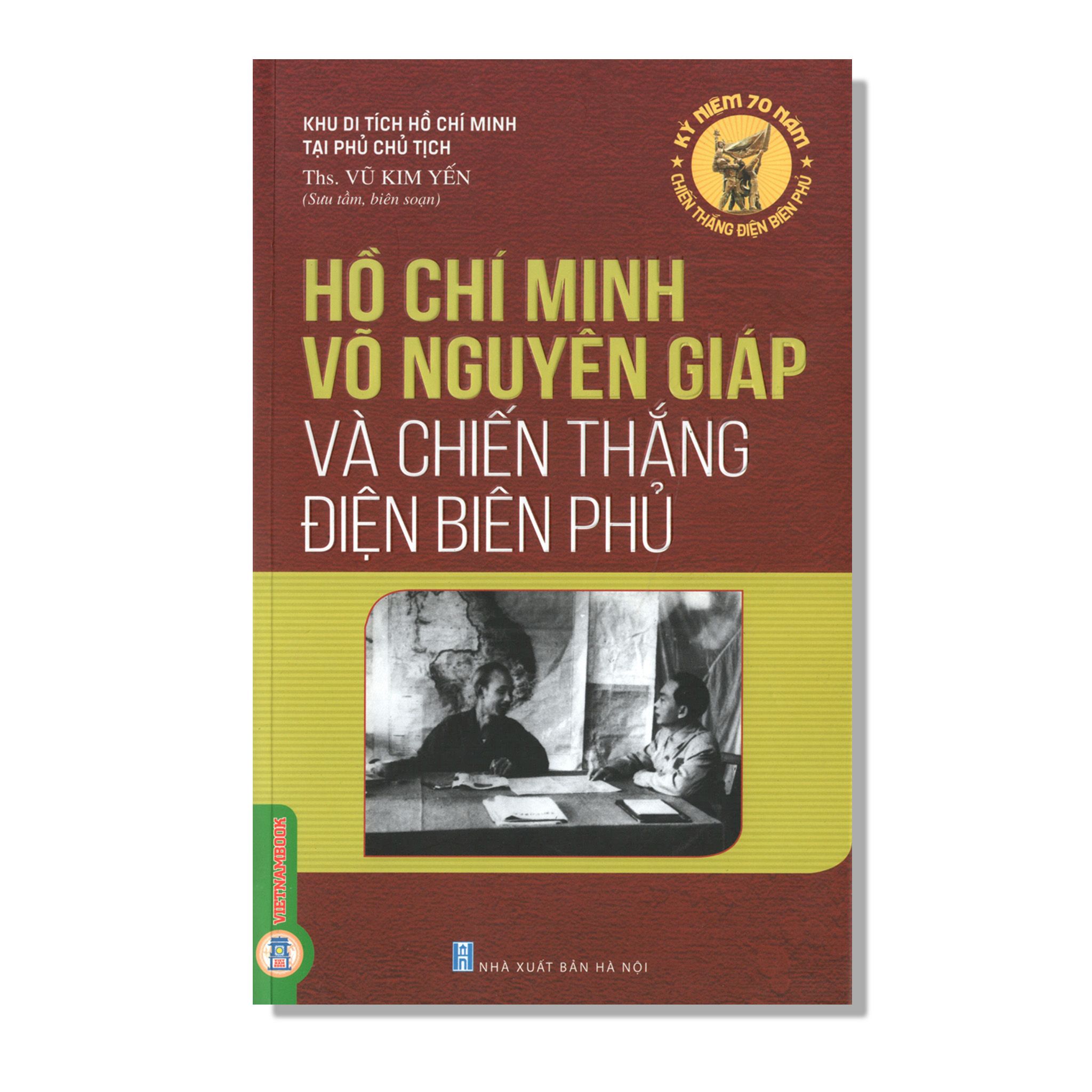 Hồ Chí Minh - Võ Nguyên Giáp Và Chiến Thắng Điện Biên Phủ