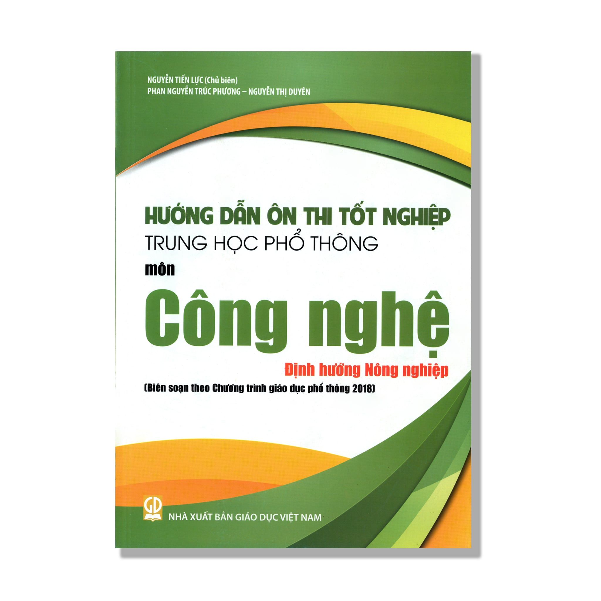 Hướng Dẫn Ôn Thi Tốt Nghiệp THPT môn Công Nghệ - Định Hướng Nông Nghiệp (Biên soạn theo Chương trình giáo dục phổ thông 2018)