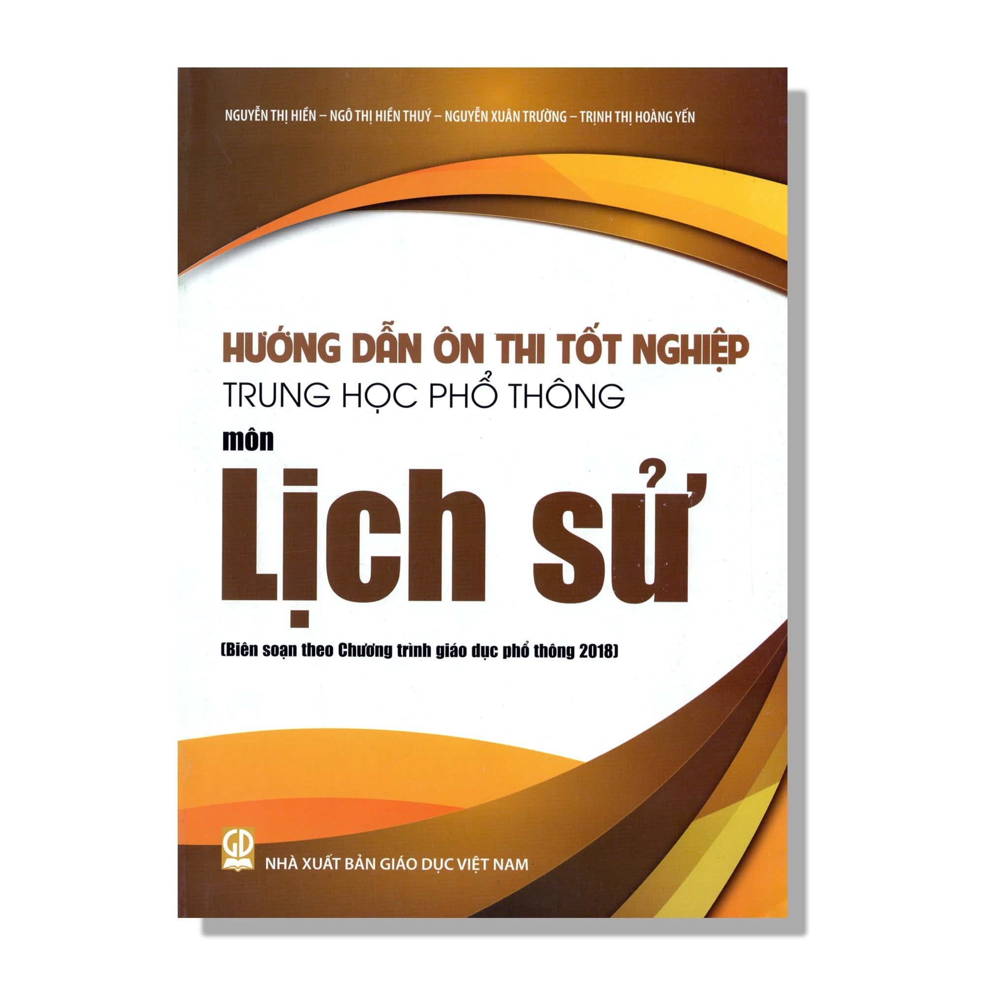 Hướng Dẫn Ôn Thi Tốt Nghiệp THPT môn Lịch Sử (Biên soạn theo Chương trình giáo dục phổ thông 2018)